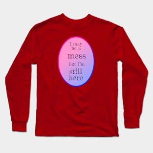 I'm a mess Long Sleeve T-Shirt